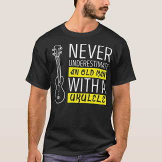 Never underestimate an old man with a ukulele  T-Shirt