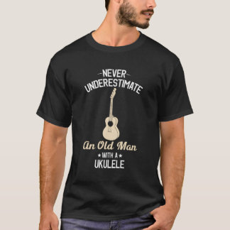 Never Underestimate An Old Man With A Ukulele T-Shirt