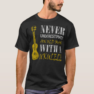 Never underestimate an old man with a ukuleleThis T-Shirt