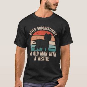 Never Underestimate An Old Man With A Westie T-Shirt