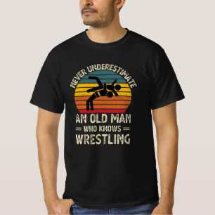 Never Underestimate An Old Man With A Wrestling T-Shirt