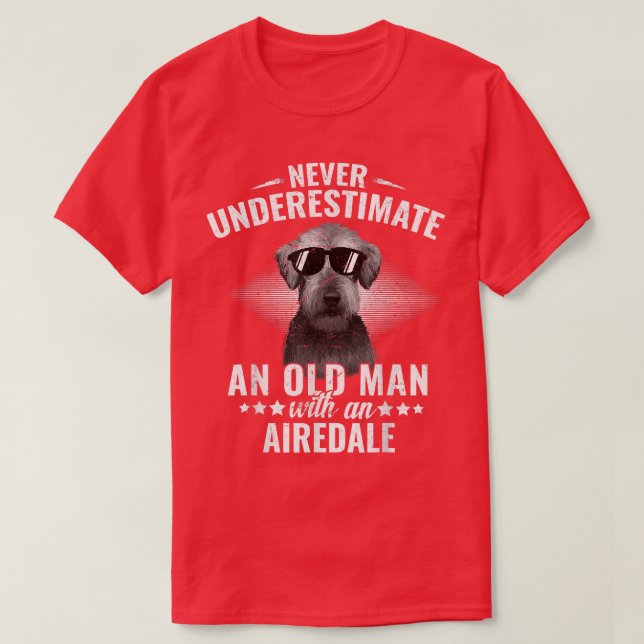 Never underestimate an Old Man with Airedale Terri T-Shirt (Design Front)