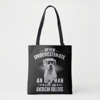Never Underestimate An Old Man with American Bulld