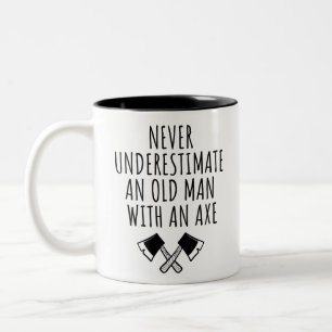 NEVER UNDERESTIMATE AN OLD MAN WITH AN AXE Two-Tone COFFEE MUG