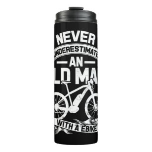 Never underestimate an old man with an E-BikeGreat Thermal Tumbler