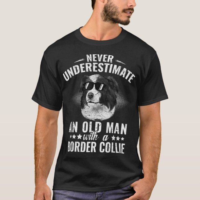Never Underestimate An Old Man with Border Collie  T-Shirt (Front)