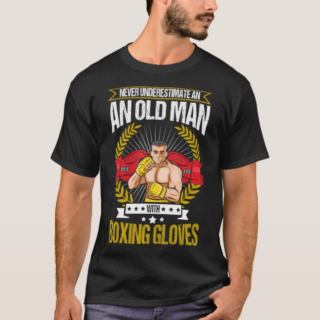 Never Underestimate An Old Man With Boxing Gloves T-Shirt (Front)