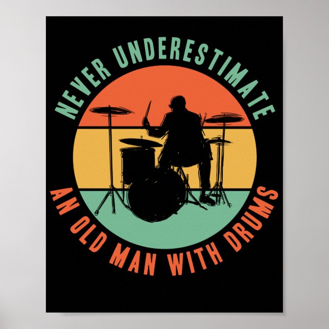 Never Underestimate An Old Man With Drums  Drummer Poster (Front)
