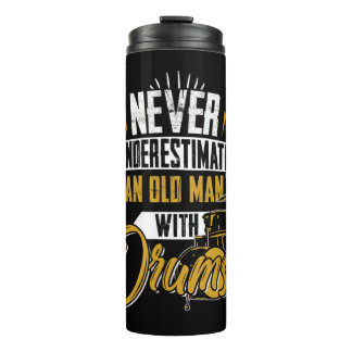Never Underestimate An Old Man With Drums For MenI Thermal Tumbler