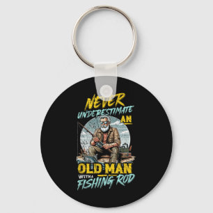 Never Underestimate An Old Man With Fishing Rod  Key Ring