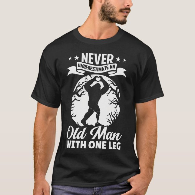 Never Underestimate An Old Man With One Leg Funny T-Shirt (Front)