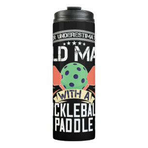 Never Underestimate An Old Man with Pickleball Pad Thermal Tumbler