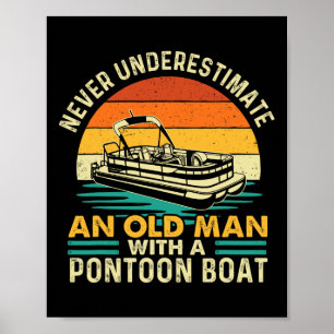Never Underestimate An Old Man With Pontoon Boat - Poster