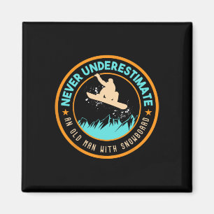 Never Underestimate An Old Man With Snowboard Snow Magnet