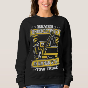 Never Underestimate An Old Man With Tow Truck Tow  Sweatshirt