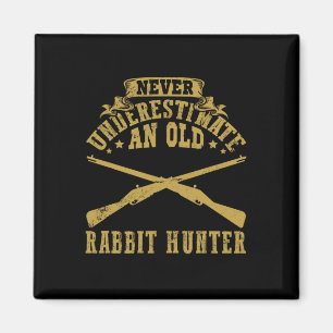 Never Underestimate An Old Rabbit Hunter Rabbit Hu Magnet