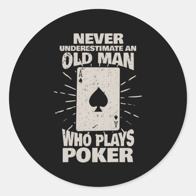 Never Underestimate An Old Who Plays Poker Classic Round Sticker (Front)