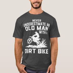 Never Underestimate an Old with a Dirt Bike 1 T-Shirt