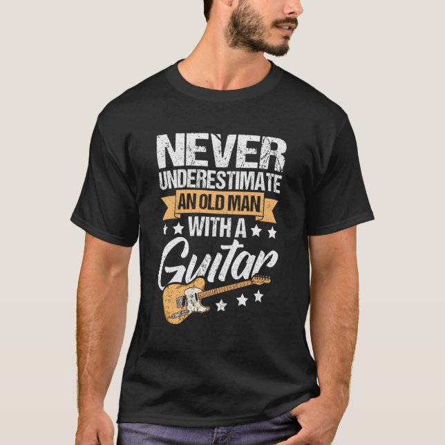 Never Underestimate An Old With A Guitar Guitar T-Shirt (Front)