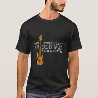 Never Underestimate An Old With A Guitar T-Shirt