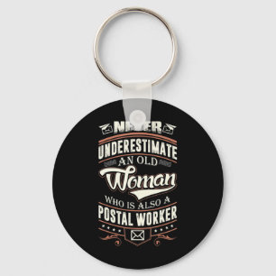 Never Underestimate An Old Woman Also A Postal Wor Key Ring