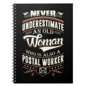 Never Underestimate An Old Woman Also A Postal Wor Notebook
