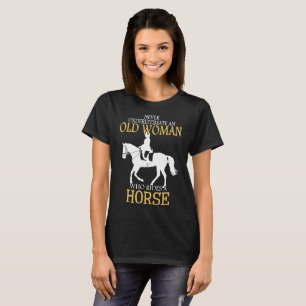 never underestimate an old woman horse t-shirt