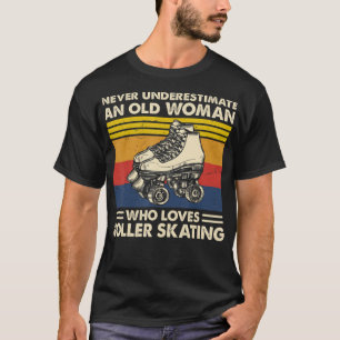 Never underestimate an old woman loves roller skat T-Shirt