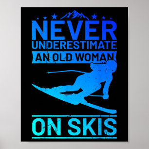 Never Underestimate An Old Woman On Skis Women's S Poster