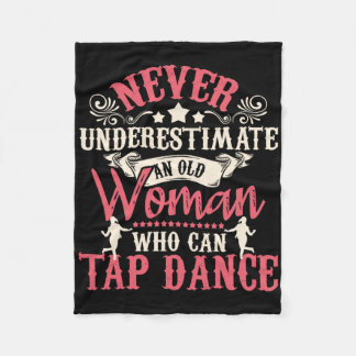 Never Underestimate An Old Woman - Tap Dancing Tap Fleece Blanket