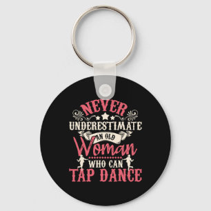 Never Underestimate An Old Woman - Tap Dancing Tap Key Ring