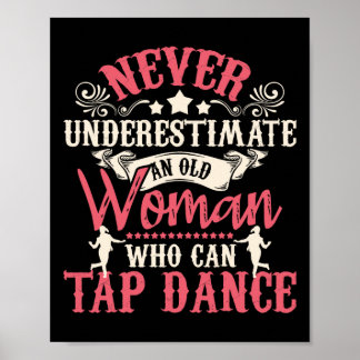 Never Underestimate An Old Woman - Tap Dancing Tap Poster