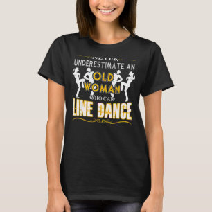 Never Underestimate An Old Woman Who Can Line Danc T-Shirt