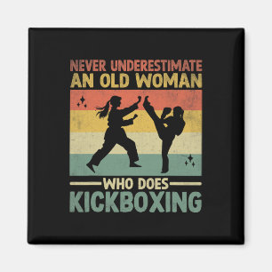 Never Underestimate An Old Woman Who Does Kickboxi Magnet