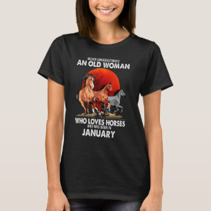 Never Underestimate An Old Woman Who Loves Horses T-Shirt