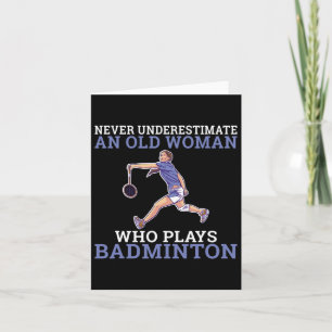 Never Underestimate An Old Woman Who Plays Dminton Card