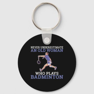 Never Underestimate An Old Woman Who Plays Dminton Key Ring