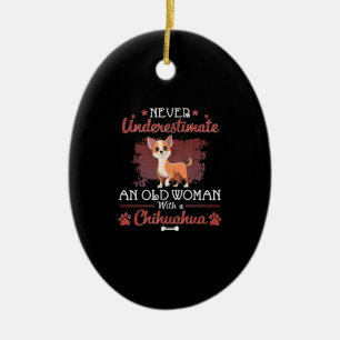 Never Underestimate An Old Woman With A Chihuahua Ceramic Ornament
