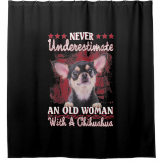 Never Underestimate An Old Woman With A Chihuahua Shower Curtain