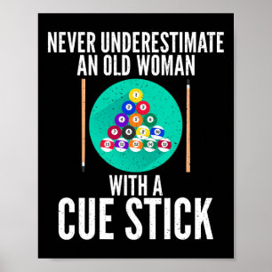 Never Underestimate An Old Woman With A Cue Stick  Poster