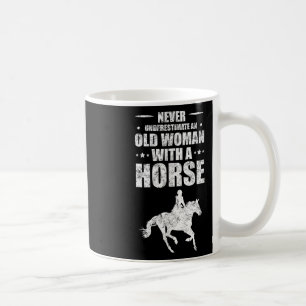 Never Underestimate An Old Woman With A Horse Coffee Mug