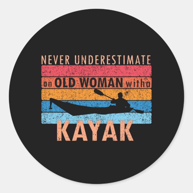 Never underestimate an old woman with a Kayak Classic Round Sticker (Front)