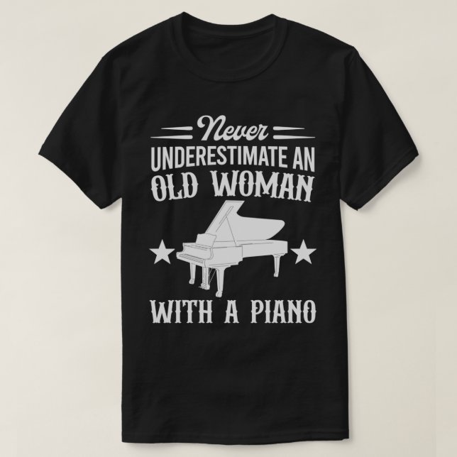 Never Underestimate An Old Woman With A Piano Love T-Shirt (Design Front)