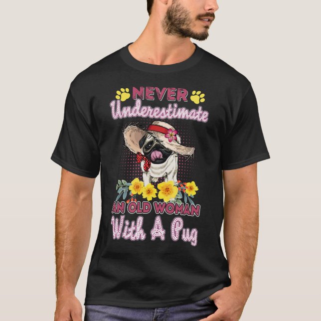 Never underestimate an old woman with a pug - pug  T-Shirt (Front)
