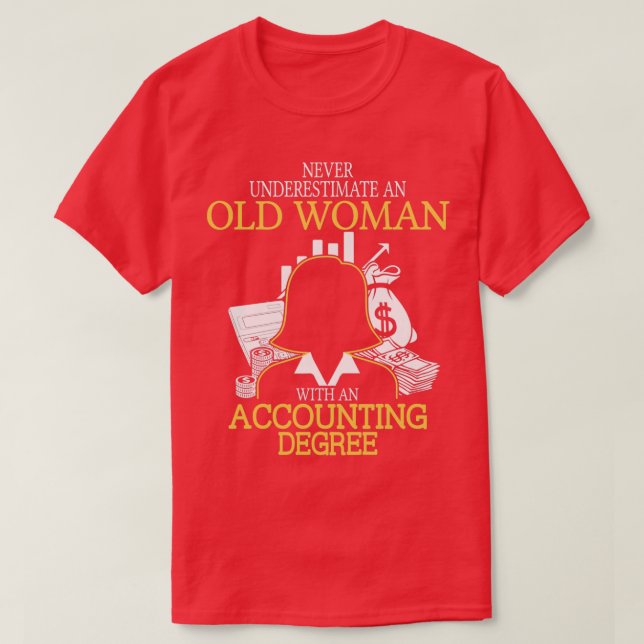 Never Underestimate an Old Woman with an Accountin T-Shirt (Design Front)
