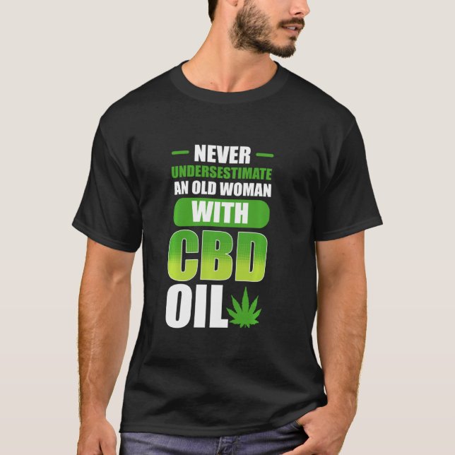 Never Underestimate An Old Woman With Cbd Oil T-Shirt (Front)