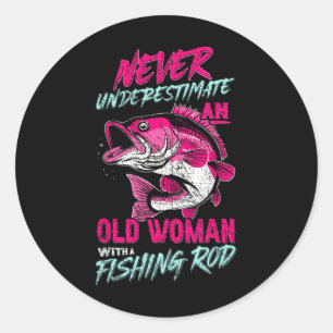 Never Underestimate An Old Woman With Fishing Rod Classic Round Sticker