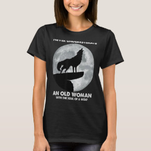 Never underestimate an old woman with the soul of  T-Shirt