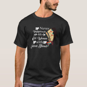 Never Underestimate An Old Women With A Native Blo T-Shirt