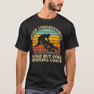 Never Underestimate An Old Wrestling Coach Wrestle T-Shirt